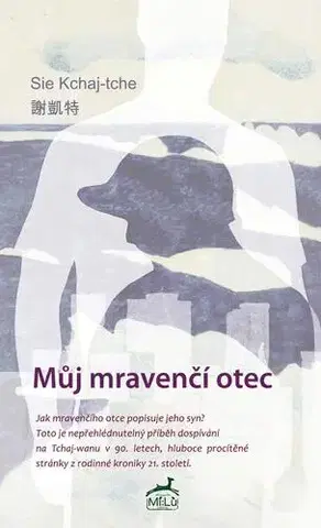 Svetová beletria Můj mravenčí otec - Sie Kchaj-tche