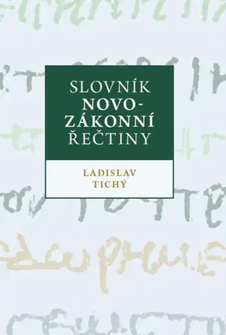 Slovníky Slovník novozákonní řečtiny - Ladislav Tichý