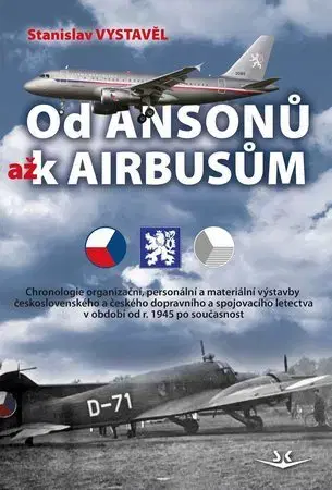 Armáda, zbrane a vojenská technika Od Ansonů až k Airbasům - Stanislav Vystavěl