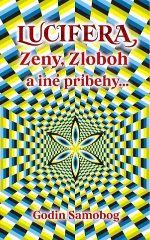 Ezoterika - ostatné Lucifera, Zeny, Zloboh a iné príbehy... - Godin Samobog