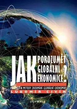 Ekonómia, Ekonomika Jak porozumět globální ekonomice? - Lubomír Civín