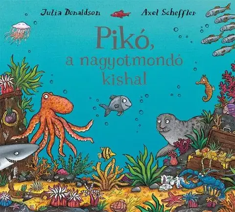 Rozprávky Pikó, a nagyotmondó kishal - Julia Donaldson,Axel Scheffler,Gábor Zsigmond Papp