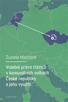 Politológia Volební právo cizinců v komunálních volbách České republiky a jeho využití - Zuzana Machová