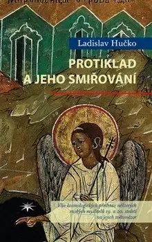 Kresťanstvo Protiklad a jeho smiřování - Ladislav Hučko