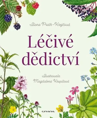 Prírodná lekáreň, bylinky Léčivé dědictví - Ilona Prath-Krejčová,Magdalena Krupilová