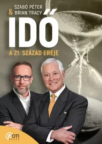Zdravie, životný štýl - ostatné Idő - A 21. század ereje - Péter Szabó,Brian Tracy,Zsuzsa Kovács