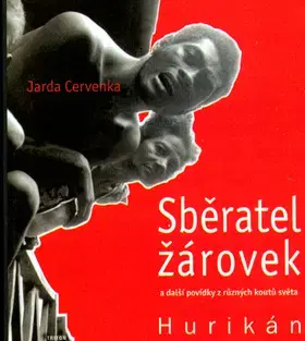 Beletria - ostatné Sběratel žárovek a další povídky z různých koutů světa - Jarda Červenka