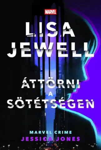 Detektívky, trilery, horory Áttörni a sötétségen - Jessica Jones - Lisa Jewell,László Sepsi