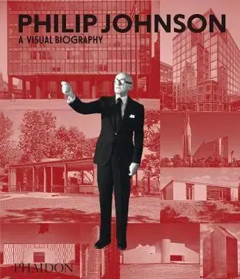 Biografie - ostatné Philip Johnson - A Visual Biography - Ian Volner