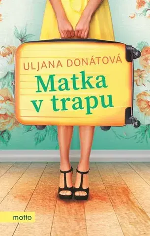 Česká beletria Matka v trapu - Uljana Donátová