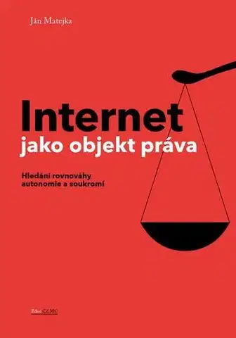 Počítačová literatúra - ostatné Internet jako objekt práva - Jozef Ján Matejka