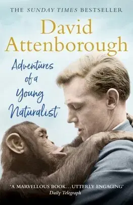 Osobnosti Adventures of a Young Naturalist - David Attenborough