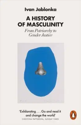 História - ostatné A History of Masculinity - Ivan Jablonka,Nathan Bracher