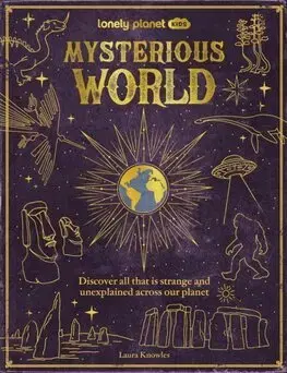 Encyklopédie pre deti a mládež - ostatné Lonely Planet Kids Mysterious World - Laura Knowles