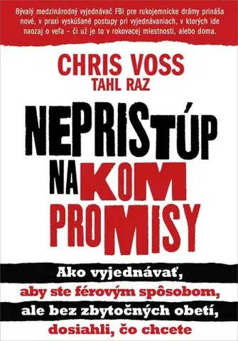Rozvoj osobnosti Nepristúp na kompromisy - Chris Voss,Tahl Raz