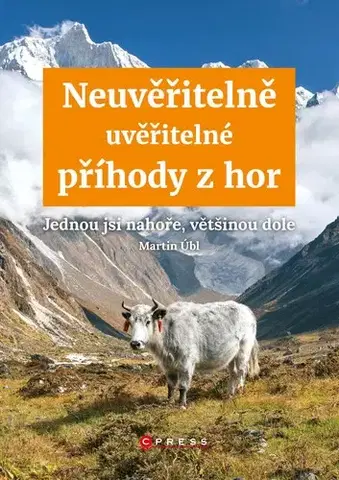 Cestopisy Neuvěřitelně uvěřitelné příhody z hor - Martin Úbl