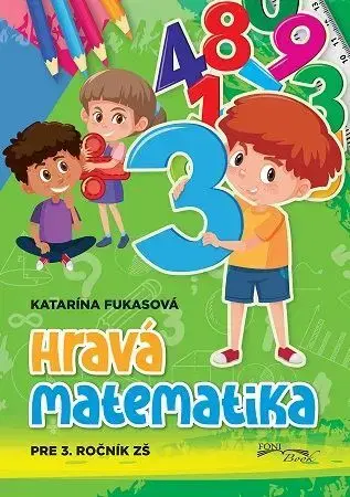 Matematika Hravá matematika pre 3. ročník ZŠ - Katarína Fukasová