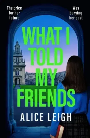 Detektívky, trilery, horory What I Told My Friends - Alice Leigh