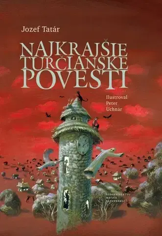 Bájky a povesti Najkrajšie turčianske povesti - Jozef Tatár,Peter Uchnár