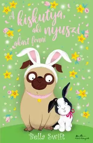 Rozprávky A kiskutya, aki nyuszi akart lenni - Bella Swift