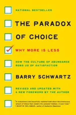 Psychológia, etika The Paradox of Choice - Barry Schwartz