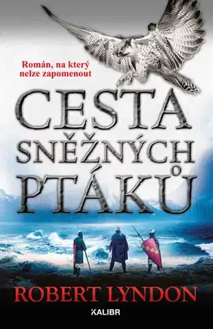 Historické romány Cesta sněžných ptáků 2. vydání - Robert Lyndon