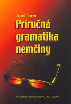 Učebnice a príručky Príručná gramatika nemčiny - Ernest Marko