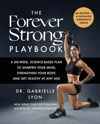 Zdravie, životný štýl - ostatné The Forever Strong PLAYBOOK - Dr. Gabrielle Lyon