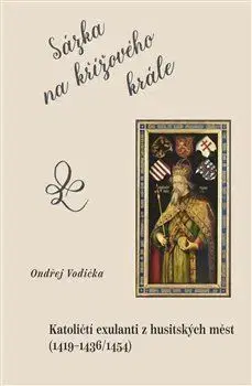 Stredovek Sázka na křížového krále - Ondrěj Vodička