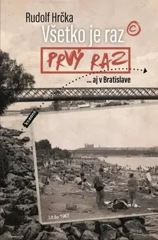 Slovenská beletria Všetko je raz prvý raz - Rudolf Hrčka