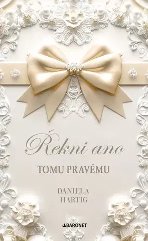 Beletria - ostatné Řekni ano tomu pravému - Daniela Hartig