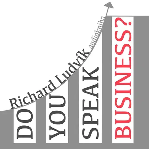 Jazykové učebnice - ostatné Ludvík Richard Do you speak business?