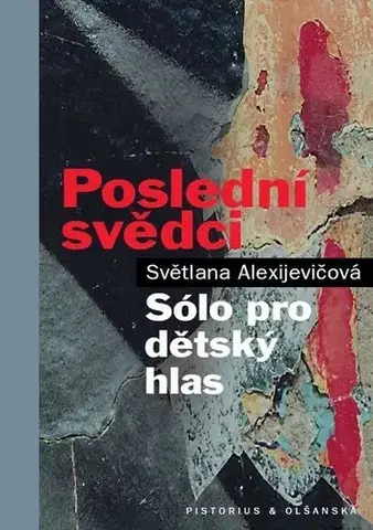 Fejtóny, rozhovory, reportáže Poslední svědci - Svetlana Alexijevičová