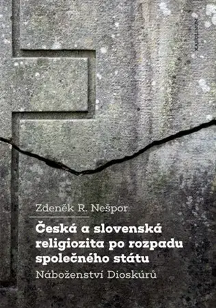 Náboženstvo - ostatné Česká a slovenská religiozita po rozpadu společného státu - Zdeněk R. Nešpor
