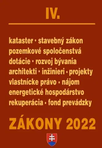 Zákony, zbierky zákonov Zákony 2022 IV/A - Stavebné zákony a predpisy, Architekti a inžinieri, Pozemkové spoločenstvá - Kolektív autorov