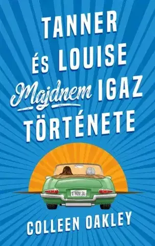 Humor a satira Tanner és Louise majdnem igaz története - Colleen Oakley