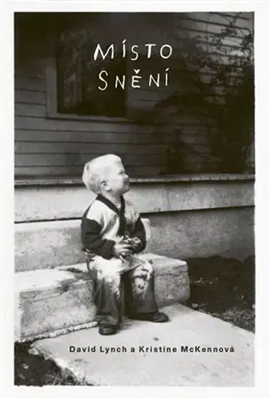 Biografie - ostatné Místo snění - McKenna Kristine,David Lynch,Lucie Kořínková,Prokop Michal