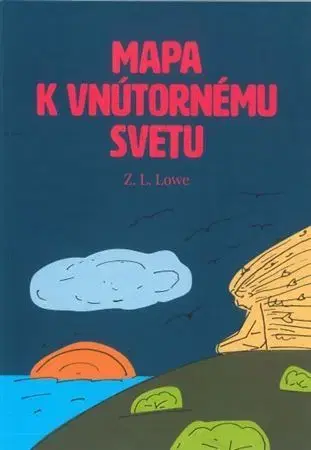 Ezoterika - ostatné Mapa k vnútornému svetu - Z. L. Lowe