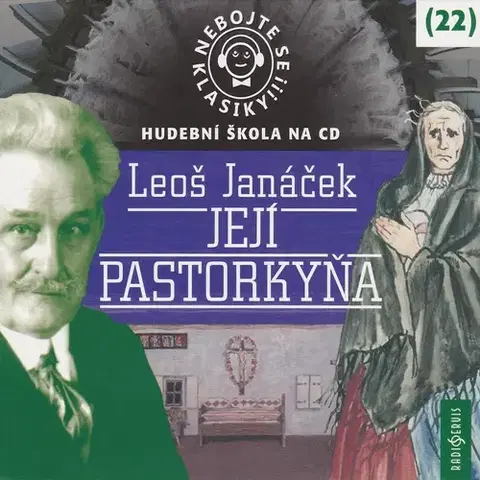 Umenie - ostatné Radioservis Nebojte se klasiky! 22 - Její pastorkyňa