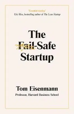 Podnikanie, obchod, predaj The Fail-Safe Startup - Tom Eisenmann