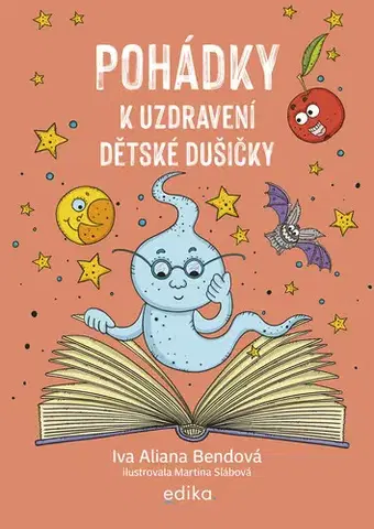 Rozprávky Pohádky k uzdravení dětské dušičky - Ivana Aliana Bendová