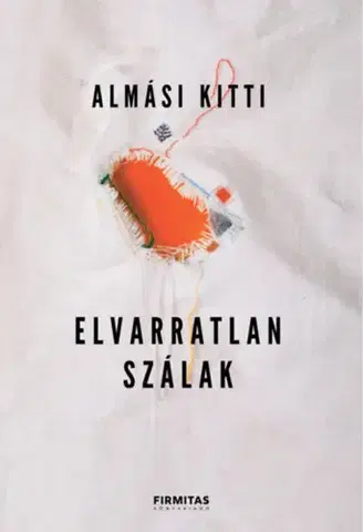 Psychológia, etika Elvarratlan szálak - Kitti Almási