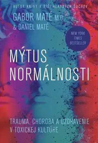 Psychológia, etika Mýtus normálnosti - Gábor Maté a Daniel Maté