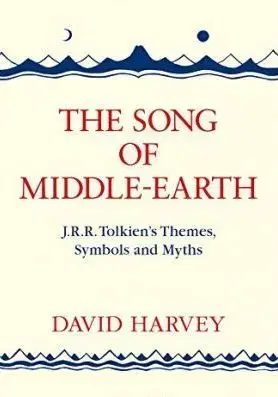 Cudzojazyčná literatúra The Song of Middle-Earth - J. R. R. Tolkien's Themes, Symbols and Myths - David Harvey