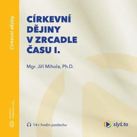 Duchovný rozvoj Slyš.to, s.r.o. Církevní dějiny v zrcadle času I.