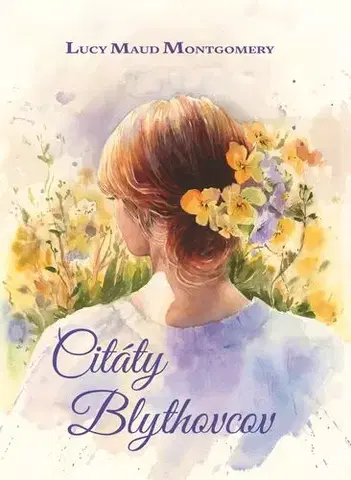 Novely, poviedky, antológie Citáty Blythovcov - Lucy Maud Montgomery
