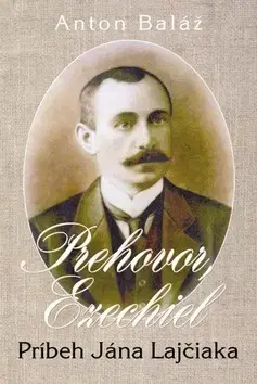 Biografie - ostatné Prehovor Ezechiel - Anton Baláž