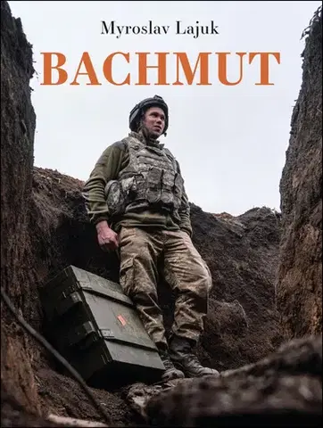Fejtóny, rozhovory, reportáže Bachmut - Myroslav Lajuk