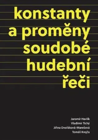 Hudba - noty, spevníky, príručky Konstanty a proměny soudobé hudební řeči - Kolektív autorov