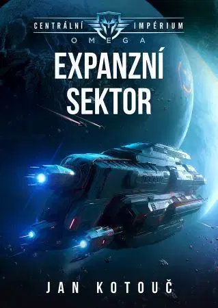 Sci-fi a fantasy Centrální impérium - Omega 2: Expanzní sektor - Jan Kotouč